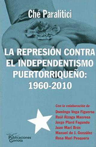 La represión contra el independentismo puertorriqueño: 1960-2010
Ché Paralitici, 2011