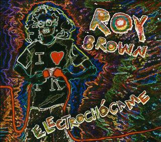 ELECTROCHÓCAME, Roy Brown